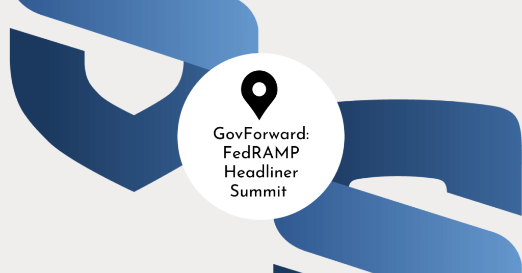 Looking Forward to the GovForward FedRAMP Headliner Summit Security