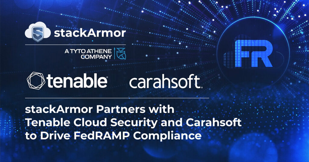 stackArmor Partners with Tenable Cloud Security and Carahsoft to Drive FedRAMP Compliance